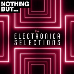 Nothing But... Electronica Selections, Vol. 04