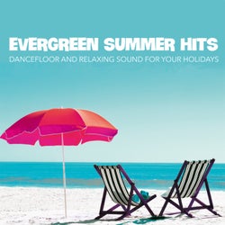 Evergreen Summer Hits - Dancefloor and Relaxing Sound For Your Holidays