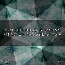 Melodic House & Techno (Selection For Midem 2019)