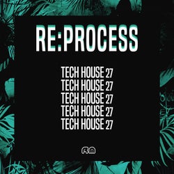 Re:Process - Tech House Vol. 27