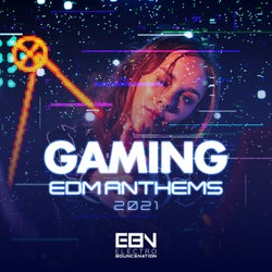 Gaming EDM Anthems 2021