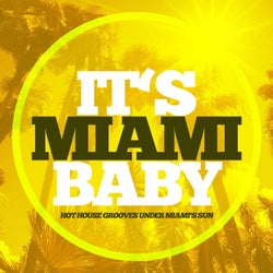 It's Miami Baby (Hot House Grooves Under Miami's Sun)