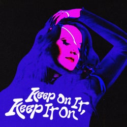 Keep On It, Keep It On
