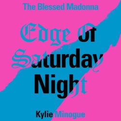 Edge of Saturday Night (feat. Kylie Minogue) (Hannah Holland Remix; Extended)