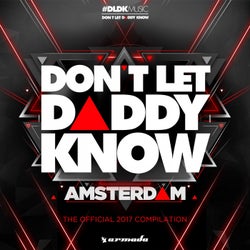 Don't Let Daddy Know - Amsterdam (The Official 2017 Compilation)