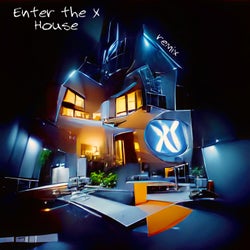 Enter the X House (May I Waste Your Time Remix)