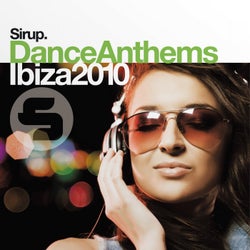 Sirup Dance Anthems «Ibiza 2010»
