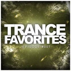 Trance Favorites Episode #007
