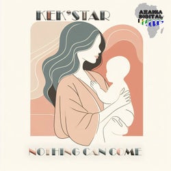Nothing Can Come (Kek'star's Mix)