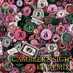 Gambler's Sigh (KR Remix)