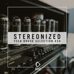Stereonized - Tech House Selection Vol. 34