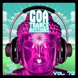 Goa Trance Missions V.72 - Best of Psytrance,Techno, Hard Dance, Progressive, Tech House, Downtempo, EDM Anthems