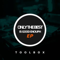 Only The Best Is Good Enough EP
