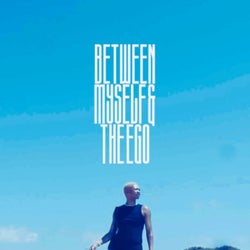 Between Myself & the Ego
