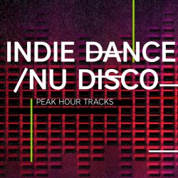 Peak Hour Tracks: Indie Dance / Nu Disco