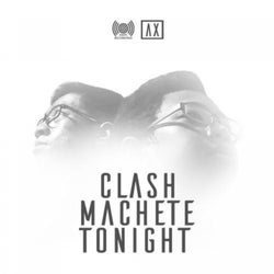 Clash Machete Tonight