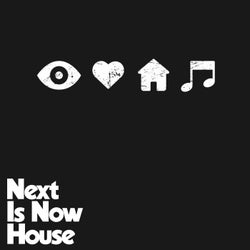 Next Is Now House