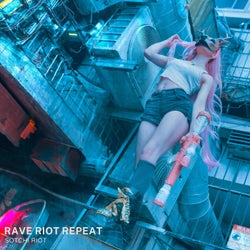 RAVE RIOT REPEAT