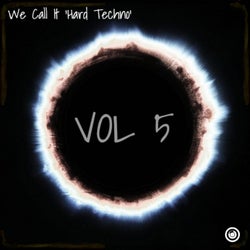 We Call It 'Hard Techno' Vol. 5