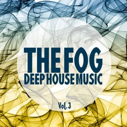 The Fog, Vol. 3 (Deep House Music)