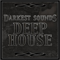 Darkest Sounds: Deep House
