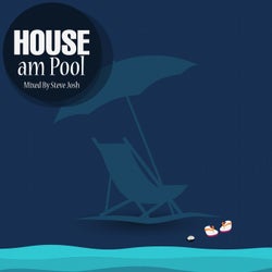 HOUSE Am Pool (Mixed by Steve Josh)