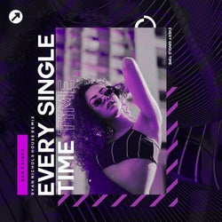 Every Single Time (Ryan Nichols House Remix)
