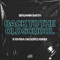Back to the Old School (R Rivera Grooves Remix)