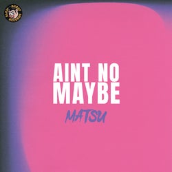 Matsu - Ain't No Maybe Chart