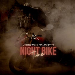 Night Bike Time - Dubstep Music For Long Drive