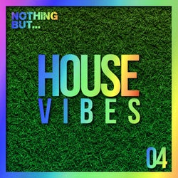 Nothing But... House Vibes, Vol. 04