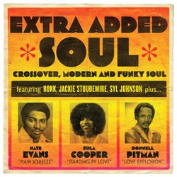 Extra Added Soul: Crossover, Modern, and Funky Soul
