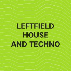 Must Hear Leftfield House & Techno: April