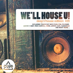 We'll House U! - Deep'n'House Edition Vol. 29