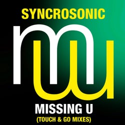 Syncrosonic - Missing U (Touch & Go Mixes)