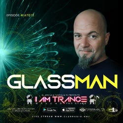 I AM TRANCE - 073 (SELECTED BY GLASSMAN)