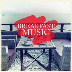 Breakfast Music, Vol. 3 (Wonderful Calm & Relaxing Lounge Tunes For Restaurant, Bar And Cafe)
