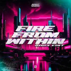 Fire From Within - 2023 Edit