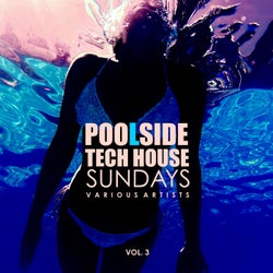 Poolside Tech House Sundays, Vol. 3