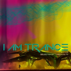 I AM TRANCE - 018 (SELECTED BY TOREGUALTO)