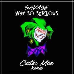 Why so serious (feat. Savage) [Carter Man Remix]
