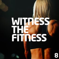 Witness The Fitness 8