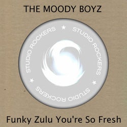 Funky Zulu You're So Fresh