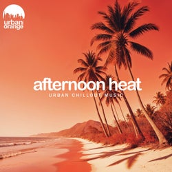 Afternoon Heat: Urban Chillout Music