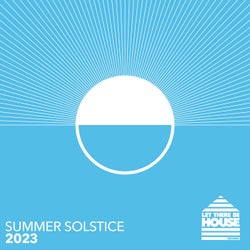 Let There Be House - Summer Solstice 2023