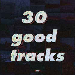 30 Good Tracks