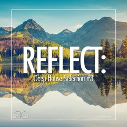 Reflect:Deep House Selection #3