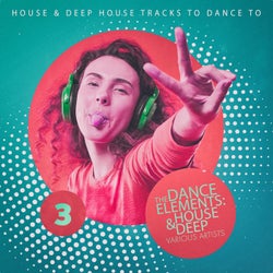 The Dance Elements: House & Deep, Vol. 3