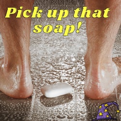 Pick Up That Soap!