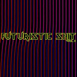 Futuristic Shit, Vol. 2